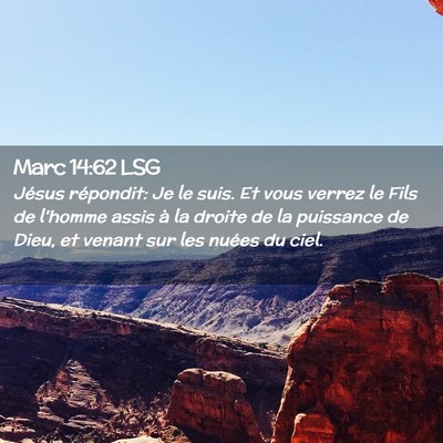 Picture 02 - Marc 14:62 LSG - Jésus répondit: Je le suis. Et vous verrez le - Bible Verse Picture