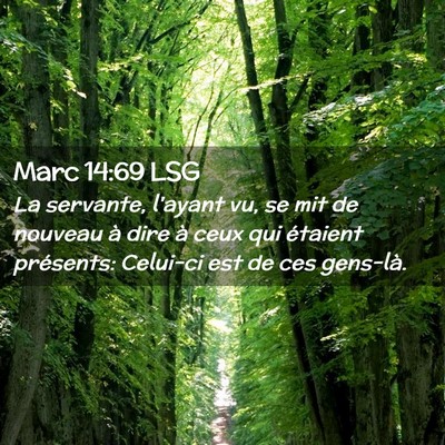 Picture 02 - Marc 14:69 LSG - La servante, l'ayant vu, se mit de nouveau à - Bible Verse Picture