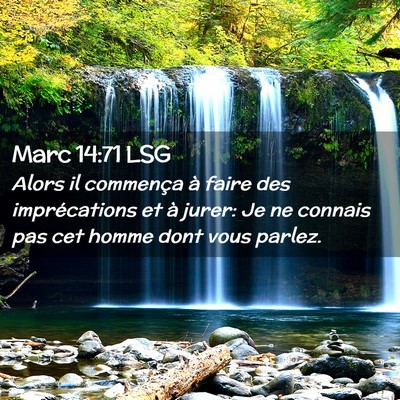Picture 02 - Marc 14:71 LSG - Alors il commença à faire des imprécations et - Bible Verse Picture