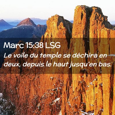 Picture 02 - Marc 15:38 LSG - Le voile du temple se déchira en deux, depuis le - Bible Verse Picture