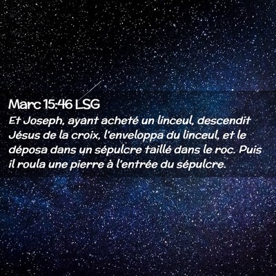 Picture 02 - Marc 15:46 LSG - Et Joseph, ayant acheté un linceul, descendit - Bible Verse Picture
