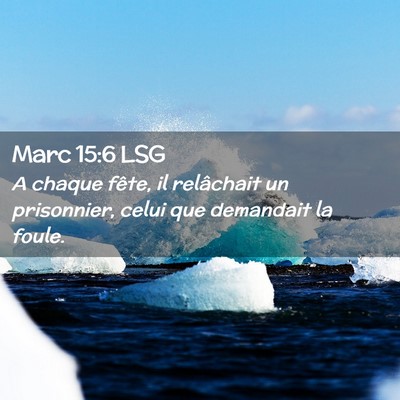 Picture 02 - Marc 15:6 LSG - A chaque fête, il relâchait un prisonnier, - Bible Verse Picture