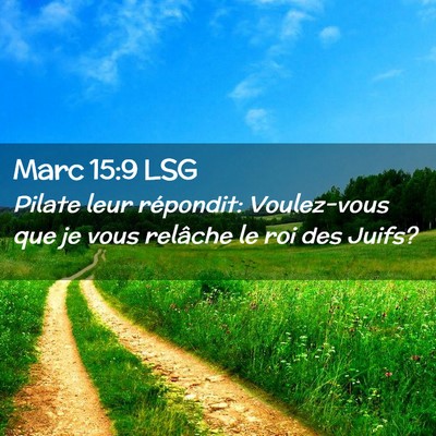 Picture 02 - Marc 15:9 LSG - Pilate leur répondit: Voulez-vous que je vous - Bible Verse Picture