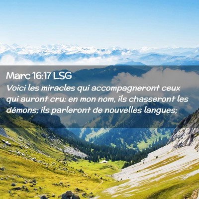 Picture 02 - Marc 16:17 LSG - Voici les miracles qui accompagneront ceux qui - Bible Verse Picture