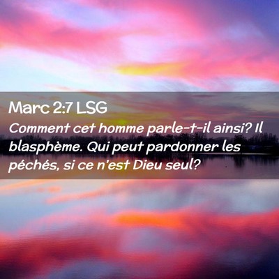 Picture 02 - Marc 2:7 LSG - Comment cet homme parle-t-il ainsi? Il - Bible Verse Picture