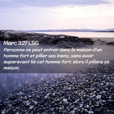 Picture 02 - Marc 3:27 LSG - Personne ne peut entrer dans la maison d'un homme - Bible Verse Picture