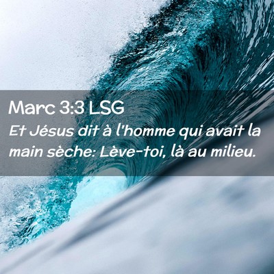 Picture 02 - Marc 3:3 LSG - Et Jésus dit à l'homme qui avait la main - Bible Verse Picture