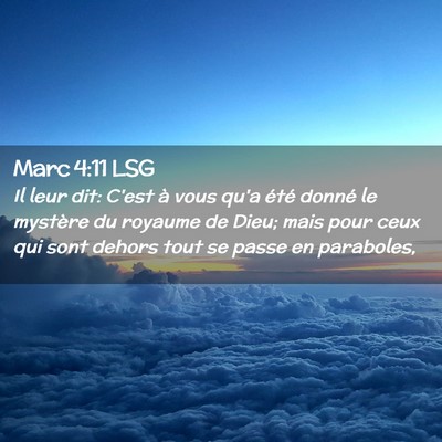 Picture 02 - Marc 4:11 LSG - Il leur dit: C'est à vous qu'a été donné le - Bible Verse Picture