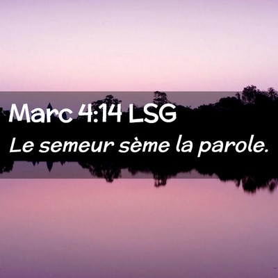 Picture 02 - Marc 4:14 LSG - Le semeur sème la - Bible Verse Picture