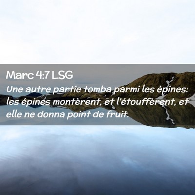 Picture 02 - Marc 4:7 LSG - Une autre partie tomba parmi les épines: les - Bible Verse Picture