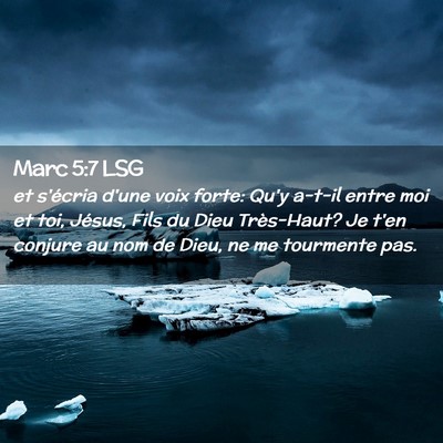 Picture 02 - Marc 5:7 LSG - et s'écria d'une voix forte: Qu'y a-t-il entre - Bible Verse Picture