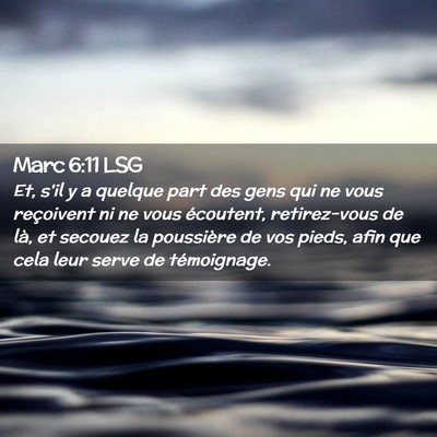 Picture 02 - Marc 6:11 LSG - Et, s'il y a quelque part des gens qui ne vous - Bible Verse Picture