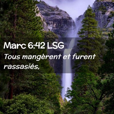 Picture 02 - Marc 6:42 LSG - Tous mangèrent et furent - Bible Verse Picture