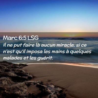 Picture 02 - Marc 6:5 LSG - Il ne put faire là aucun miracle, si ce n'est - Bible Verse Picture