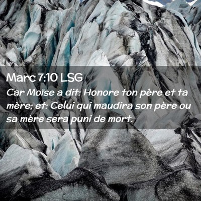 Picture 02 - Marc 7:10 LSG - Car Moïse a dit: Honore ton père et ta mère; - Bible Verse Picture