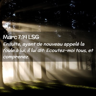 Picture 02 - Marc 7:14 LSG - Ensuite, ayant de nouveau appelé la foule à - Bible Verse Picture