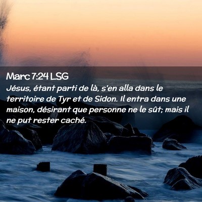 Picture 02 - Marc 7:24 LSG - Jésus, étant parti de là, s'en alla dans le - Bible Verse Picture