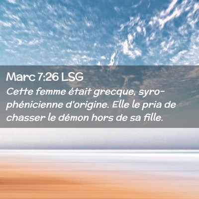 Picture 02 - Marc 7:26 LSG - Cette femme était grecque, syro-phénicienne - Bible Verse Picture