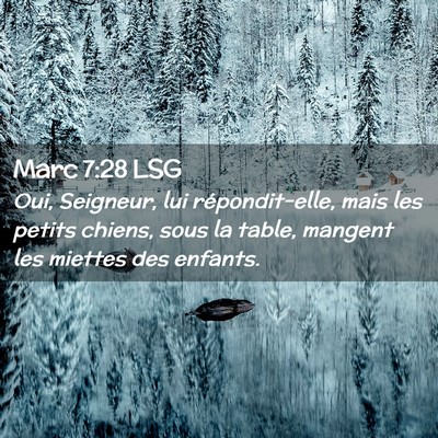 Picture 02 - Marc 7:28 LSG - Oui, Seigneur, lui répondit-elle, mais les - Bible Verse Picture