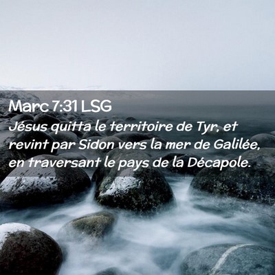 Picture 02 - Marc 7:31 LSG - Jésus quitta le territoire de Tyr, et revint par - Bible Verse Picture