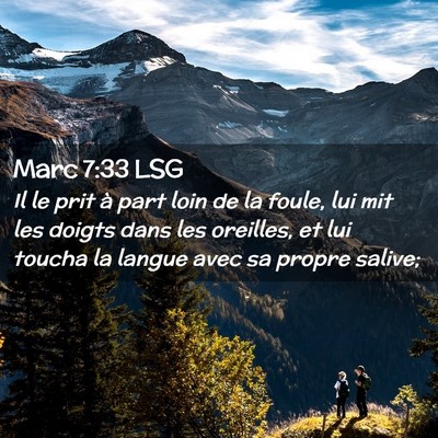 Picture 02 - Marc 7:33 LSG - Il le prit à part loin de la foule, lui mit les - Bible Verse Picture