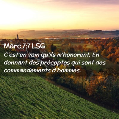 Picture 02 - Marc 7:7 LSG - C'est en vain qu'ils m'honorent, En donnant des - Bible Verse Picture