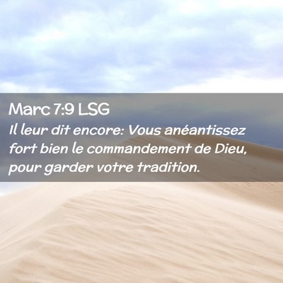 Picture 02 - Marc 7:9 LSG - Il leur dit encore: Vous anéantissez fort bien - Bible Verse Picture