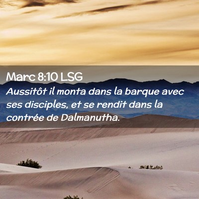 Picture 02 - Marc 8:10 LSG - Aussitôt il monta dans la barque avec ses - Bible Verse Picture