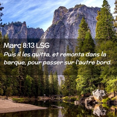 Picture 02 - Marc 8:13 LSG - Puis il les quitta, et remonta dans la barque, - Bible Verse Picture