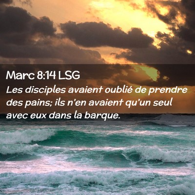 Picture 02 - Marc 8:14 LSG - Les disciples avaient oublié de prendre des - Bible Verse Picture