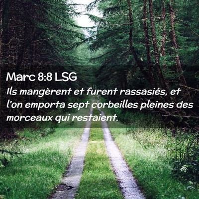 Picture 02 - Marc 8:8 LSG - Ils mangèrent et furent rassasiés, et l'on - Bible Verse Picture
