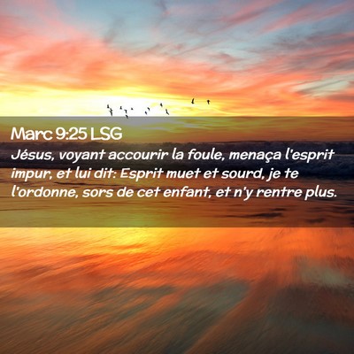 Picture 02 - Marc 9:25 LSG - Jésus, voyant accourir la foule, menaça - Bible Verse Picture