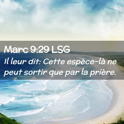 Picture 02 - Marc 9:29 LSG - Il leur dit: Cette espèce-là ne peut sortir que - Bible Verse Picture