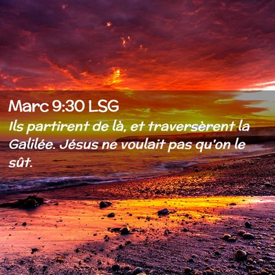 Picture 02 - Marc 9:30 LSG - Ils partirent de là, et traversèrent la - Bible Verse Picture