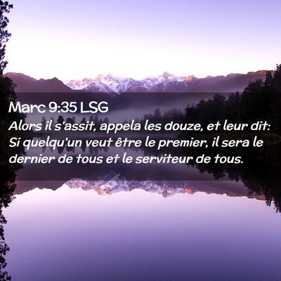 Picture 02 - Marc 9:35 LSG - Alors il s'assit, appela les douze, et leur dit: - Bible Verse Picture