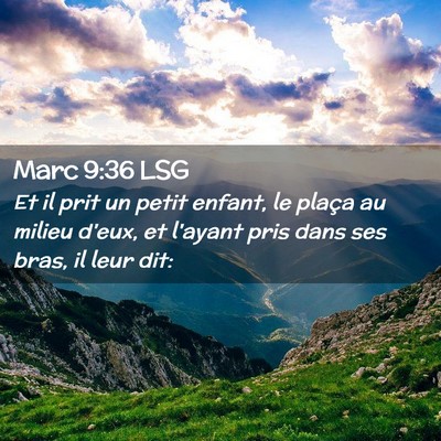 Picture 02 - Marc 9:36 LSG - Et il prit un petit enfant, le plaça au milieu - Bible Verse Picture