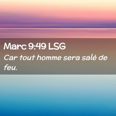 Picture 02 - Marc 9:49 LSG - Car tout homme sera salé de - Bible Verse Picture