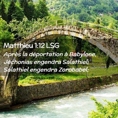 Picture 02 - Matthieu 1:12 LSG - Après la déportation à Babylone, Jéchonias - Bible Verse Picture