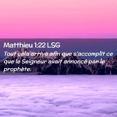 Picture 02 - Matthieu 1:22 LSG - Tout cela arriva afin que s'accomplît ce que le - Bible Verse Picture
