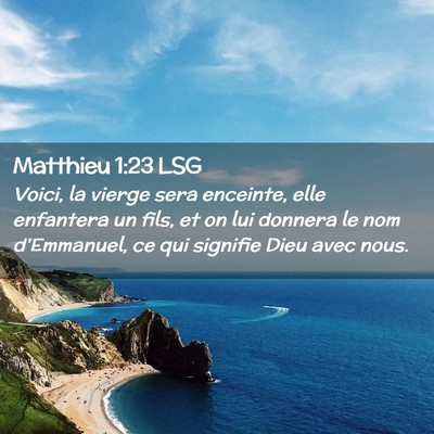 Picture 02 - Matthieu 1:23 LSG - Voici, la vierge sera enceinte, elle enfantera un - Bible Verse Picture