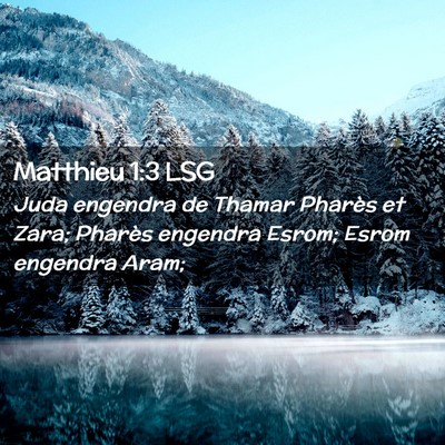 Picture 02 - Matthieu 1:3 LSG - Juda engendra de Thamar Pharès et Zara; Pharès - Bible Verse Picture