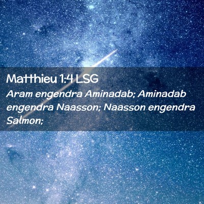 Picture 02 - Matthieu 1:4 LSG - Aram engendra Aminadab; Aminadab engendra - Bible Verse Picture