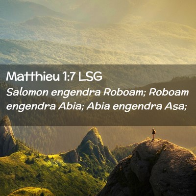 Picture 02 - Matthieu 1:7 LSG - Salomon engendra Roboam; Roboam engendra Abia; - Bible Verse Picture
