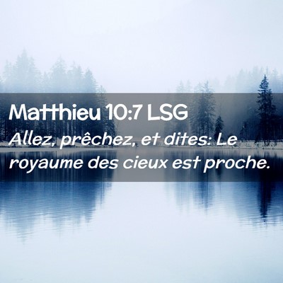 Picture 02 - Matthieu 10:7 LSG - Allez, prêchez, et dites: Le royaume des cieux - Bible Verse Picture
