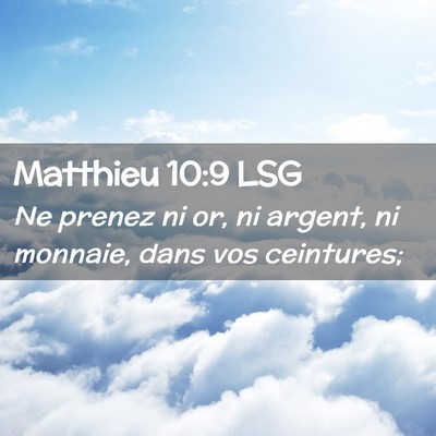Picture 02 - Matthieu 10:9 LSG - Ne prenez ni or, ni argent, ni monnaie, dans vos - Bible Verse Picture