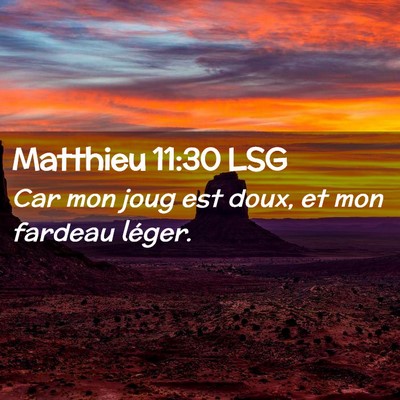 Picture 02 - Matthieu 11:30 LSG - Car mon joug est doux, et mon fardeau - Bible Verse Picture