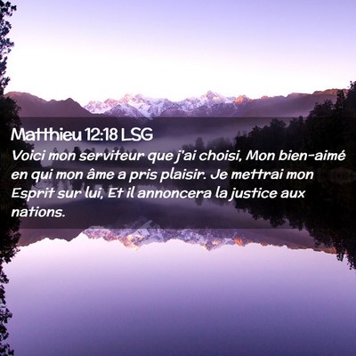 Picture 02 - Matthieu 12:18 LSG - Voici mon serviteur que j'ai choisi, Mon - Bible Verse Picture