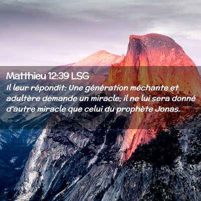 Picture 02 - Matthieu 12:39 LSG - Il leur répondit: Une génération méchante et - Bible Verse Picture