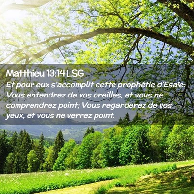 Picture 02 - Matthieu 13:14 LSG - Et pour eux s'accomplit cette prophétie - Bible Verse Picture