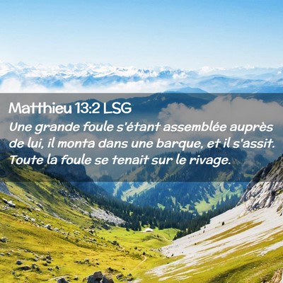 Picture 02 - Matthieu 13:2 LSG - Une grande foule s'étant assemblée auprès de - Bible Verse Picture